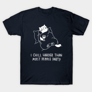 I chill harder than most people party (white) T-Shirt